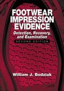 Footwear Impression Evidence Detection Recovery and Examination Second Edition