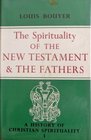History of Christian Spirituality Spirituality of the New Testament and the Fathers v 1