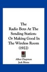 The Radio Boys At The Sending Station Or Making Good In The Wireless Room