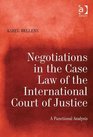 Negotiations in the Case Law of the International Court of Justice A Functional Analysis