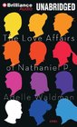 The Love Affairs of Nathaniel P A Novel