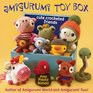 Amigurumi Toy Box: Cute Crocheted Friends