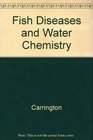 Fish Diseases and Water Chemistry