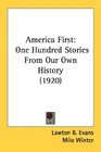 America First One Hundred Stories From Our Own History