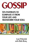 Gossip Ten Pathways to Eliminate It from Your Life and Transform Your Soul