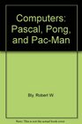 Computers Pascal Pong and PacMan
