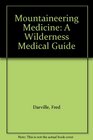 Mountaineering Medicine A Wilderness Medical Guide