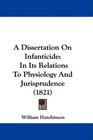 A Dissertation On Infanticide In Its Relations To Physiology And Jurisprudence