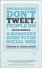 Organization's Don't Tweet, People Do: A Manager's Guide to the Social Web