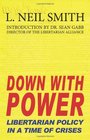 Down With Power Libertarian Policy in a Time of Crisis