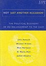 Not Just Another Accession Political Economy of EU Enlargement to the East