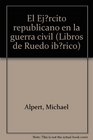 El ejercito republicano en la guerra civil