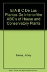 El A B C De Las Plantas De Interior/the ABC's of House and Conservatory Plants