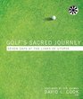 Golf's Sacred Journey Seven Days at the Links of Utopia