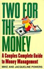 Two for the Money A Couples Complete Guide to Money Management