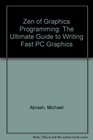 Zen of Graphics Programming The Ultimate Guide to Writing Fast PC Graphics