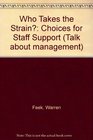 Who Takes the Strain Choices for Staff Support