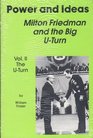Power and Ideas Milton Friedman and the Big UTurn Vol II The UTurn