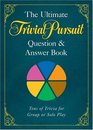 The Ultimate TRIVIAL PURSUIT Question & Answer Book