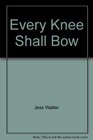 Every Knee Shall Bow