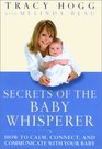 Secrets of the Baby Whisperer How to Calm Connect and Communicate with Your Baby