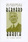 Bernard M Baruch  The Adventures of a Wall Street Legend