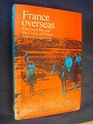 France Overseas Great War and the Climax of French Imperial Expansion