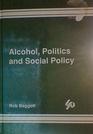 Alcohol Politics and Social Policy