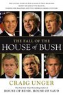 The Fall of the House of Bush The Untold Story of How a Band of True Believers Seized the Executive Branch Started the Iraq War and Still Imperils America's Future