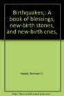 Birthquakes A book of blessings newbirth stones and newbirth cries
