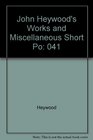 John Heywood's Works and Miscellaneous Short Poems
