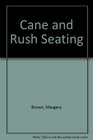 Cane and Rush Seating