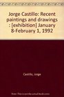 Jorge Castillo Recent paintings and drawings   January 8February 1 1992