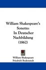 William Shakespeare's Sonette In Deutscher Nachbildung