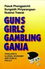 Guns Girls Gambling Ganja Thailand's Illegal Economy and Public Policy