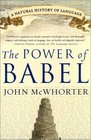 The Power of Babel A Natural History of Language