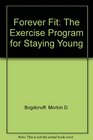 Forever Fit The Exercise Program for Staying Young