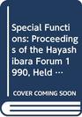 Special Functions Proceedings of the Hayashibara Forum 1990 Held in Fujisaki Institute Okayama Japan August 1620 1990