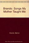 Brando Songs My Mother Taught Me