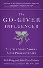 The GoGiver Influencer A Little Story About a Most Persuasive Idea