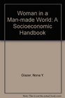 Woman in a manmade world A socioeconomic handbook