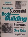 Secrets to Successful Body Building Without Steroids