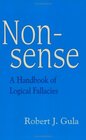 Nonsense A Handbook of Logical Fallacies