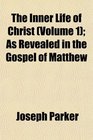 The Inner Life of Christ  As Revealed in the Gospel of Matthew