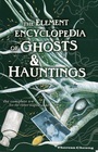 The Element Encyclopedia of Ghosts  Hauntings  The Complete AZ of the Entire Magical World