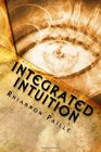 Integrated Intuition A Comprehensive Guide to Psychic Development