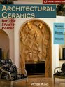 Architectural Ceramics for the Studio Potter Designing Building Installing