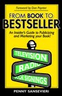 From Book to Bestseller An Insider's Guide to Publicizing and Marketing Your Book