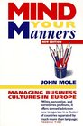 Mind Your Manners Managing Business Cultures in Europe