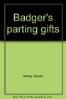 Badger's parting gifts